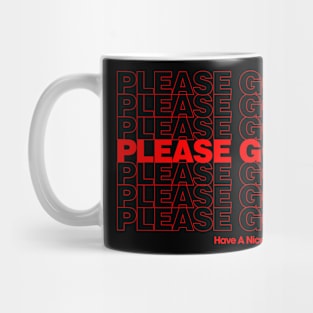 Please Go - Have A Nice Day Mug